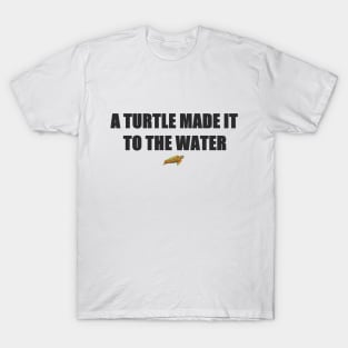 Turtle made it T-Shirt